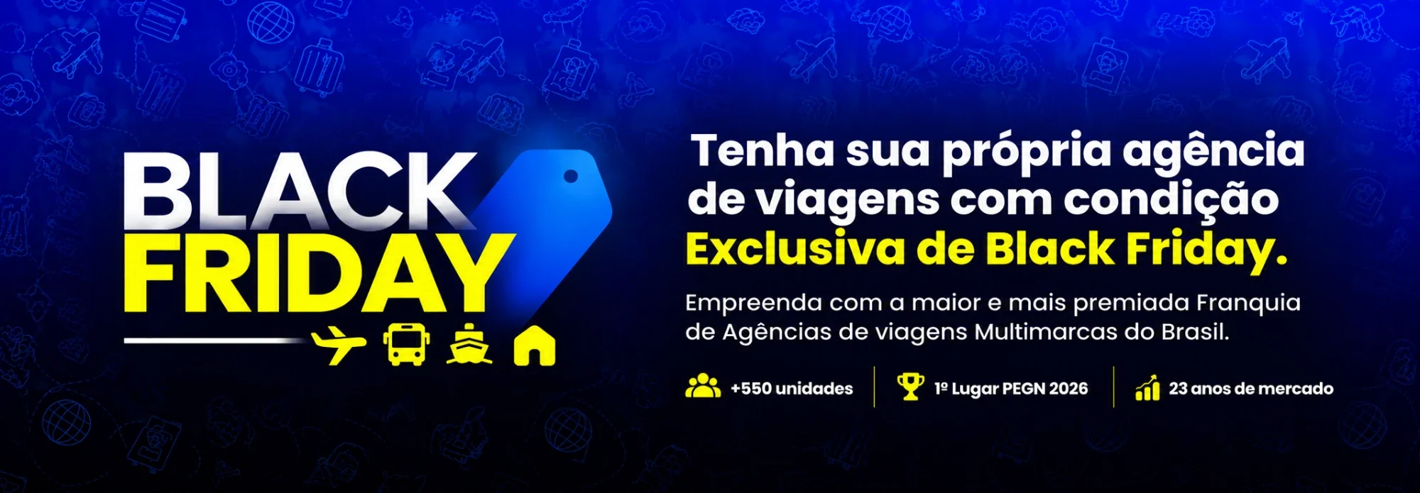 Black Friday Clube Turismo: tenha sua própria agência de viagens com condição exclusiva de Black Friday. +550 unidades, 1º lugar PEGN 2026, 23 anos de mercado.